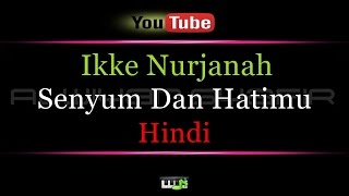 Download lagu Karaoke Ikke Nurjanah Senyum dan Hatimu Hindi Karaoke Ikke Nurjanah Senyum dan Hatimu Hindi