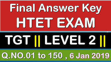 HTET EXAM || Final Answer Key || TGT || LEVEL 2 || Q.NO.01 to 150 , 6 Jan 2019
