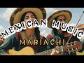 The Best Classic Mariachi Music from Mexico You’ve Never Heard Before 🌹