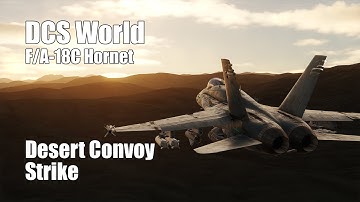 DCS World | F/A-18C Hornet | Desert Convoy Strike