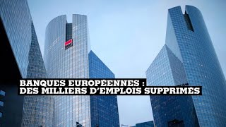 Banques européennes : des milliers d’emplois supprimés