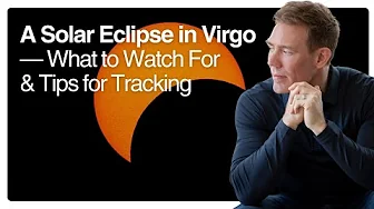 A Solar Eclipse in Virgo — What to Watch For and Tips for Tracking
