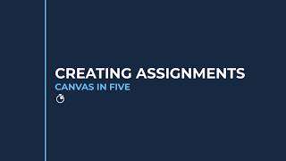 Canvas in Five April 2026: Creating Assignments