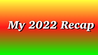 My 2022 Recap