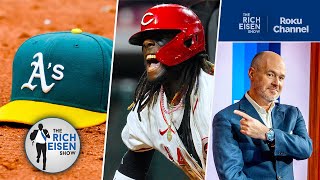 Rich Eisen on MLB’s Good (Elly De La Cruz) and MLB’s Very, Very Bad (A’s Ownership)