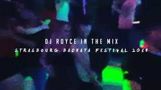 Strasbourg Bachata Festival 2018 | DJ Royce