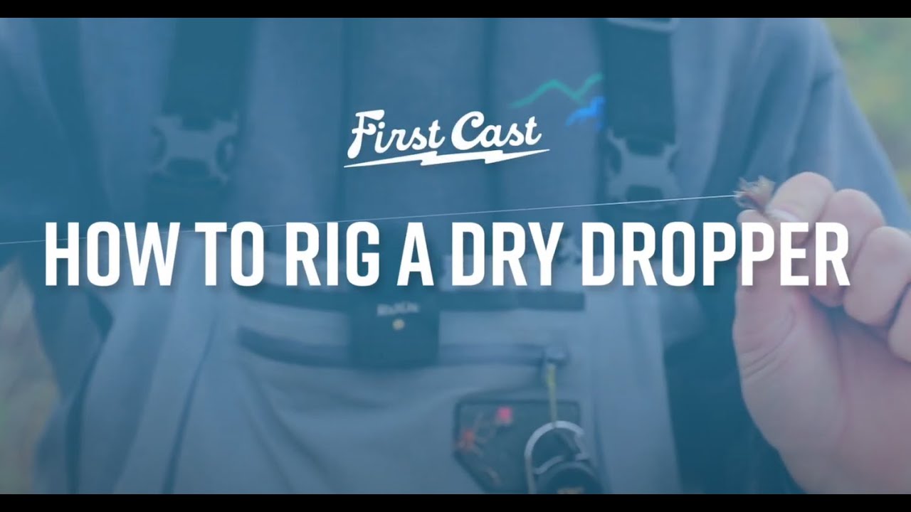 First Cast: How to Setup a Dry Dropper Fly Fishing Rig! 