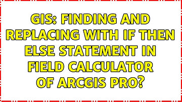 GIS: Finding and replacing with if then else statement in field calculator of ArcGIS Pro?