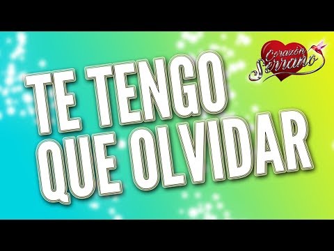 Corazón Serrano - Te Tengo que Olvidar | Audio Oficial