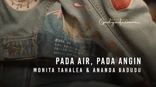 Monita Tahalea & Ananda Badudu - Pada Air, Pada Angin : Sesi Studio Gadgadasvara