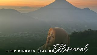 Download Lagu TITIP RINDUKU ( KASIH ) | ELLIMUNAL ( Official Music Video ) MP3