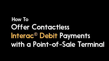 How to Offer Contactless Interac Debit Payments with a Point-of-Sale Terminal