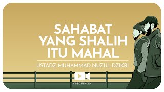 SAHABAT YANG SHALIH ITU MAHAL (1 menitan)