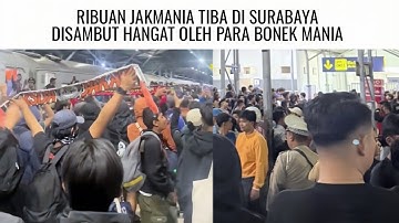 JELANG LAGA PERSEBAYA VS PERSIJA RIBUAN JAKMANIA TIBA DI SURABAYA DISAMBUT HANGAT OLEH BONEK MANIA