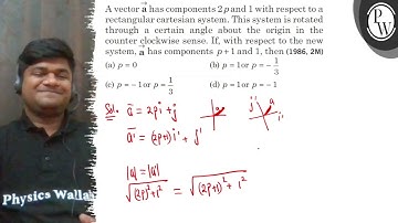A vector a⃗ has components 2and 1 with respect to a rectangular cartesian system. This system is ...