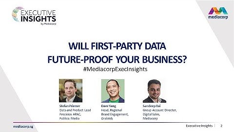 Executive Insights by Mediacorp: Will First-party Data Future-proof your Business?