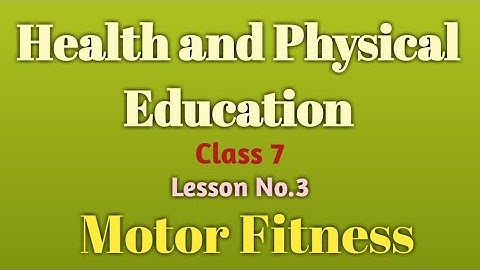 Health And Physical Education Class 7 Lesson No. 3 Motor Fitness