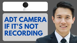 How To Fix Your ADT Camera If It's Not Recording - (Quick Fiex)