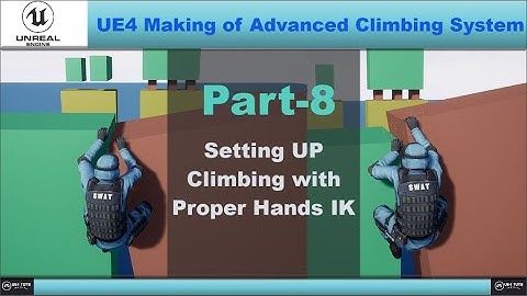 UE4 Climbing System-Setting Up Climbing With Proper Hands IK-#UE4Tuts#Part_8#ClimbingSystem
