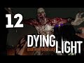 Dying Light - Взрываем Логово Зомби! #12