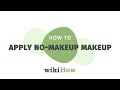 How to Apply No-makeup Makeup | wikiHow Asks a Clean Beauty Expert