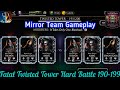 Mirror team gameplay  twisted fatal tower hard battle 190199 fights  reward  mk mobile