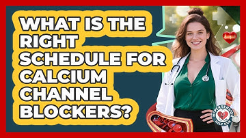 What Is The Right Schedule For Calcium Channel Blockers? - Hypertension Help Hub