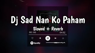 Dj Sad Nan Ko Paham X Sa Tahan - Slowed   Reverb🎧