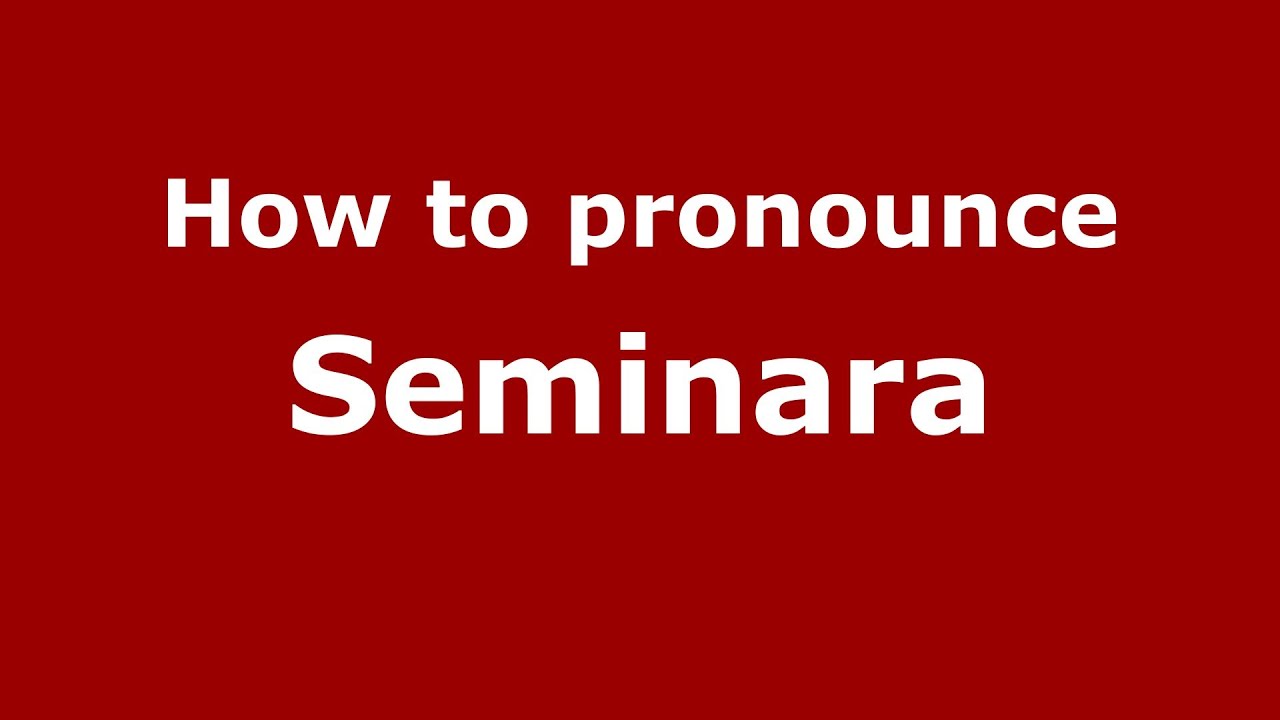 How To Pronounce Seminara? (Recommended) - Pronouncenames.com