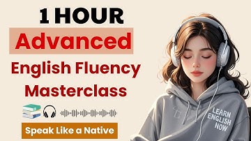Advanced English Fluency Masterclass | Speak Like a Native in 1 Hour