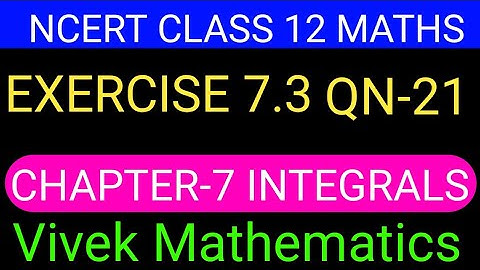 Ncert Class12 Maths Ch-7 Integrals Exercise-7.3 Solution Of Question Number 21 @vivekmathematics122