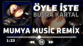Büşra Kartal - ÖYLE İŞTE (Magnolia Music Remix) Resimi