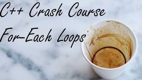 C++ Crash Course: For-Each Loops