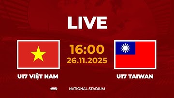 🔴 U17 Việt Nam vs U17 Đài Bắc Trung Hoa | Vòng Loại U17 AFC ASIAN CUP | Đối Thủ Dễ Thở