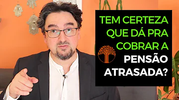 É possível cobrar alimentos retroativos?