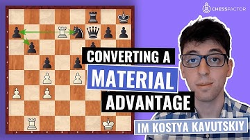 Win more Games! How to convert a Material Advantage | Improver Level | IM Kostya Kavutskiy
