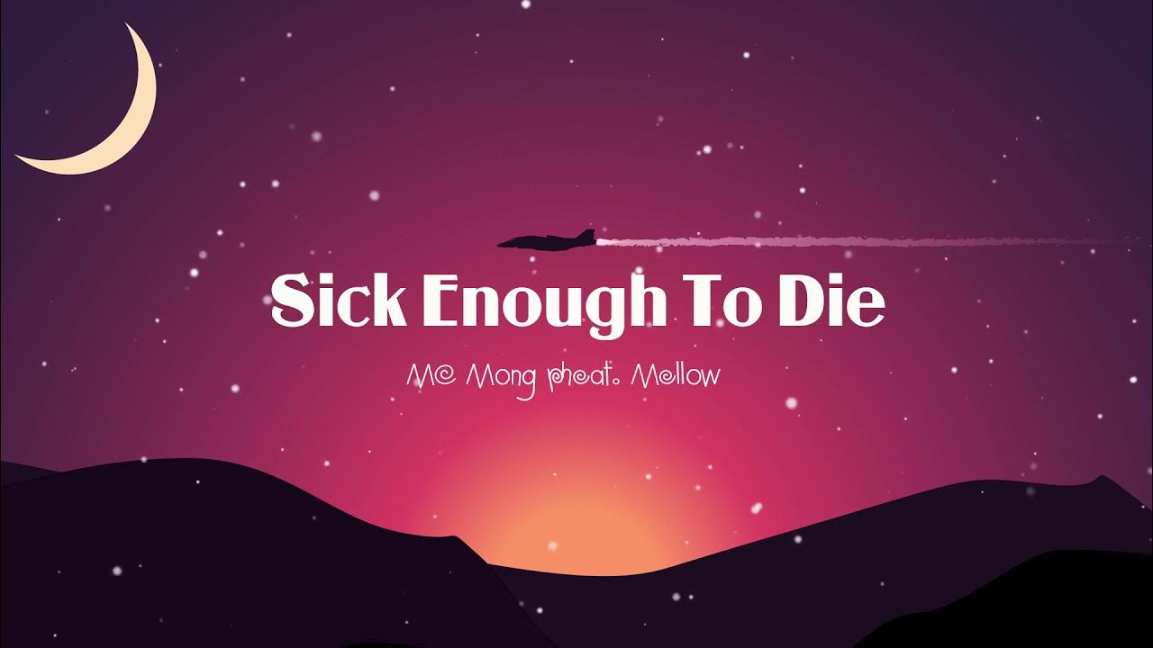 Sick Enough To Die - MC Mong feat. Mellow Sick Enough To Die - MC Mong feat. Mellow