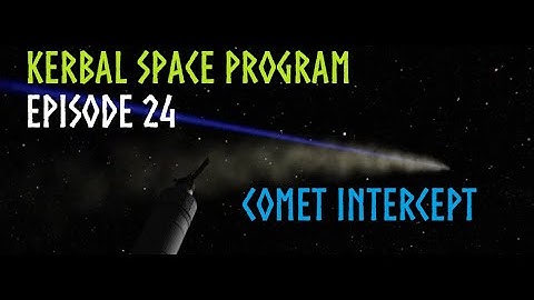 Comet Intercept - Kerbal Space Program: Episode 24