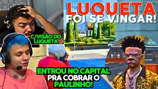 visão do luqueta!🔥👀LUQUETA FOI PRO CAPITAL PRA SE VINGAR DO PAULINHO O LOKO!