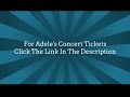 Adele concert tickets  hello adele do you need tickets