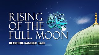 Beautiful Nasheed İlahi / Rising of the Full Moon