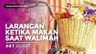 Bulughul Maram Nikah #42 : Larangan Ketika Makan Di Walimah - Ustadz M Abduh Tuasikal