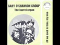 Gary O&#39;Shannon Group - The barrel organ