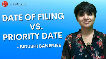 Priority Date v Date of Filing | Patent Application | Bidushi Banerjee | LawSikho IPR