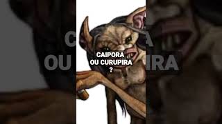 Caipora Ou Curupira?