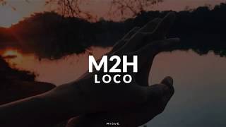 Video thumbnail of "M2H - Loco | Letra"