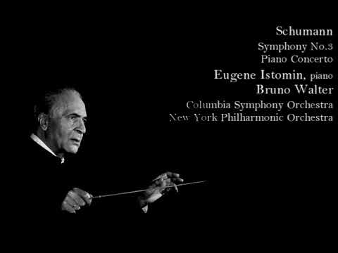 Schumann - Symphony No.3, Piano Concerto, Eugene Istomin, Bruno Walter, CbSO, NYPO