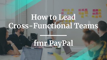 Webinar: How to Lead Cross-Functional Teams by former PayPal Sr PM, Dawn Sheirzad