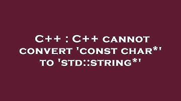 C++ : C++ cannot convert 