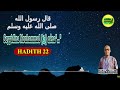 Hadith 22 yoonet bi sallal laahu aleyhi wa sallam nena